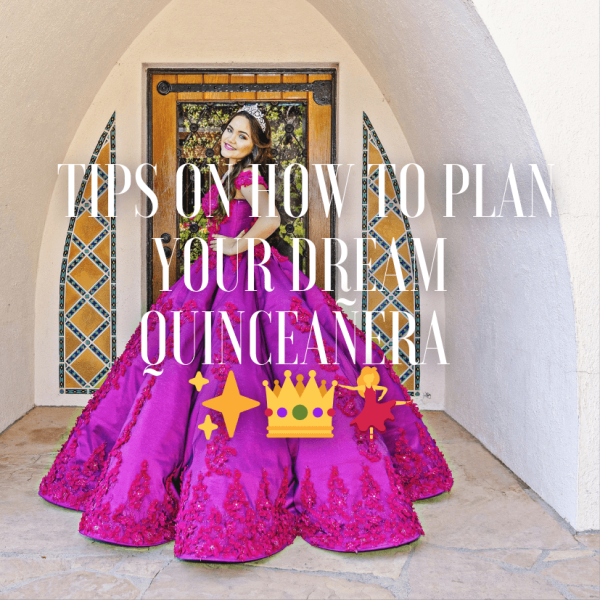 10 Tips on How to Plan Your Dream Quinceañera